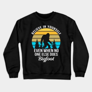 Believe in Yourself Bigfoot Sasquatch Creature, Cryptid Sunset Crewneck Sweatshirt